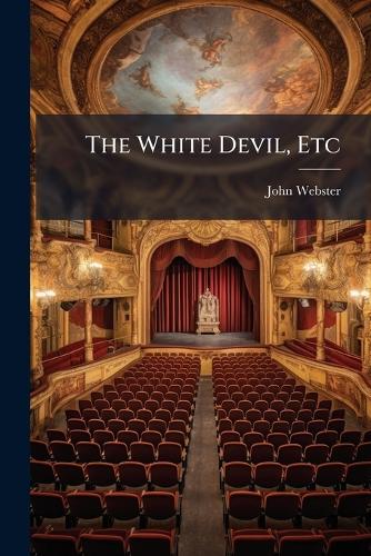 The White Devil, Etc