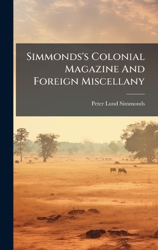 Simmonds's Colonial Magazine And Foreign Miscellany