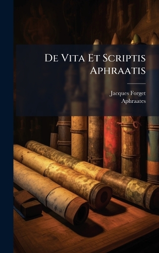 De Vita Et Scriptis Aphraatis