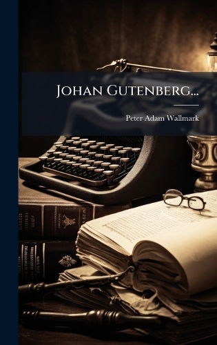 Johan Gutenberg...