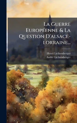 La Guerre EuropÃ(c)enne & La Question D'alsace-lorraine...
