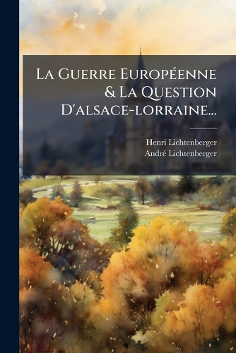 La Guerre EuropÃ(c)enne & La Question D'alsace-lorraine...