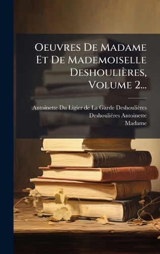 Oeuvres De Madame Et De Mademoiselle Deshoulières, Volume 2...