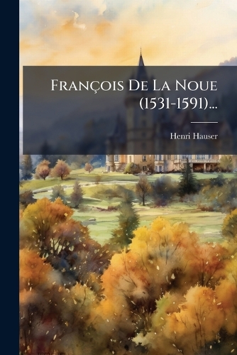 François De La Noue (1531-1591)...