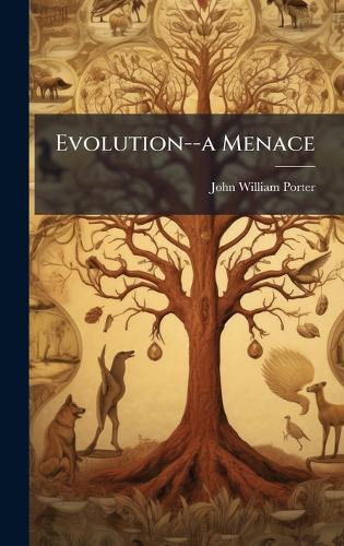Evolution--a Menace