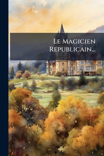 Le Magicien Republicain...