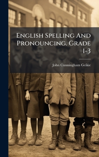 English Spelling And Pronouncing. Grade 1-3