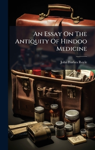 An Essay On The Antiquity Of Hindoo Medicine