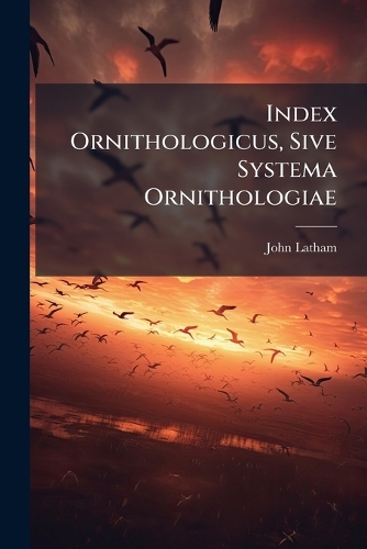 Index Ornithologicus, Sive Systema Ornithologiae