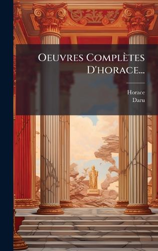 Oeuvres Complètes D'horace...