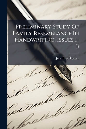 Preliminary Study Of Family Resemblance In Handwriting, Issues 1-3