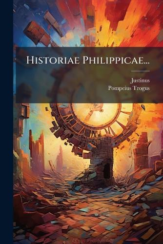 Historiae Philippicae...