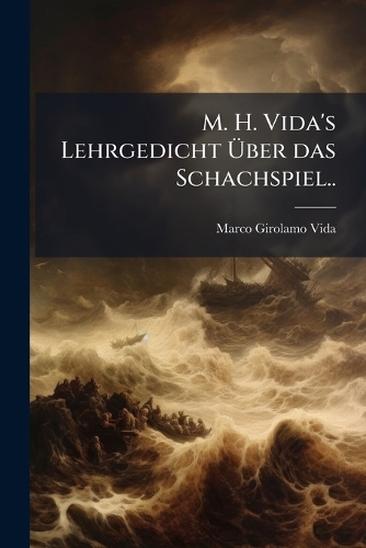 M. H. Vida's Lehrgedicht Ãber das Schachspiel..