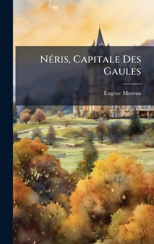 NÃ(c)ris, Capitale Des Gaules