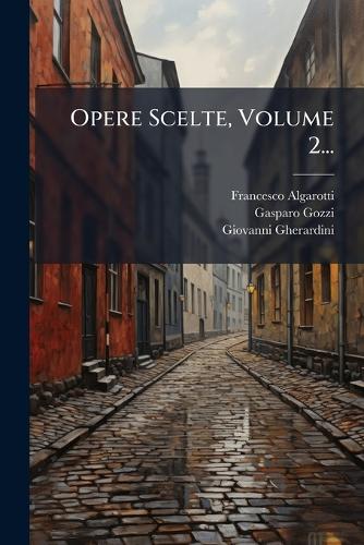Opere Scelte, Volume 2...