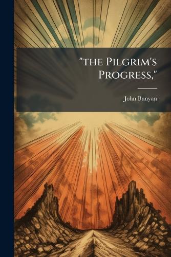 "the Pilgrim's Progress,"