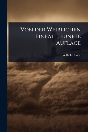 Von der Weiblichen Einfalt, FÃ1/4nfte Auflage