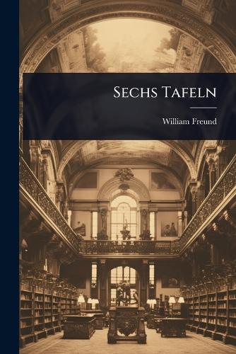 Sechs Tafeln