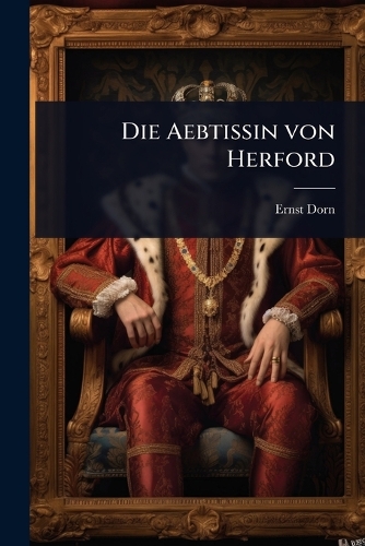 Die Aebtissin von Herford