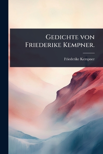 Gedichte von Friederike Kempner.