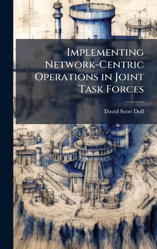 Implementing Network-Centric Operations in Joint Task Forces