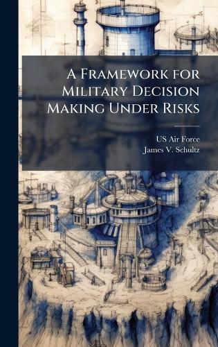 A Framework for Military Decision Making Under Risks