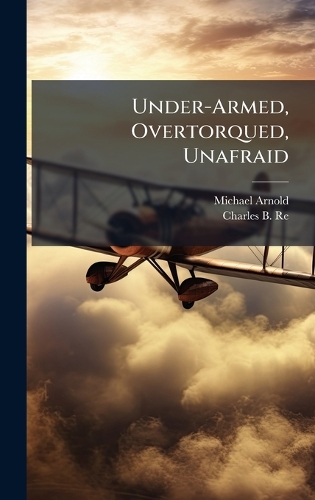 Under-Armed, Overtorqued, Unafraid