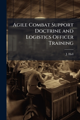 Agile Combat Support Doctrine and Logistics Officer Training