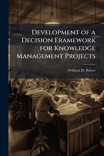 Development of a Decision Framework for Knowledge Management Projects