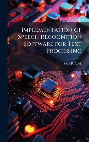 Implementation of Speech Recognition Software for Text Processing