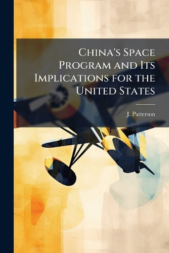 China's Space Program and Its Implications for the United States