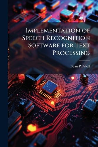 Implementation of Speech Recognition Software for Text Processing