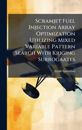 Scramjet Fuel Injection Array Optimization Utilizing Mixed Variable Pattern Search With Kriging Surrogaates