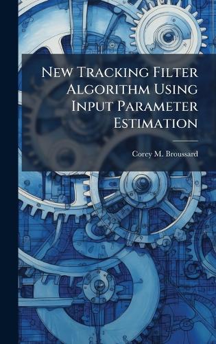 New Tracking Filter Algorithm Using Input Parameter Estimation
