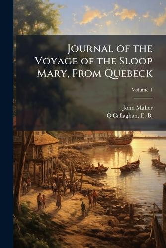 Journal of the Voyage of the Sloop Mary, From Quebeck