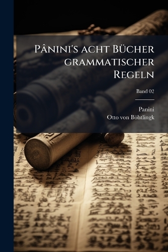 Pânini's acht BÃ1/4cher grammatischer Regeln