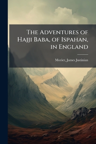 The Adventures of Hajji Baba, of Ispahan, in England