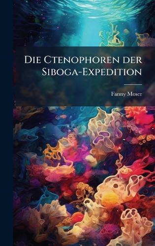 Die Ctenophoren der Siboga-Expedition