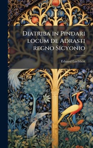 Diatriba in Pindari locum de Adrasti regno Sicyonio