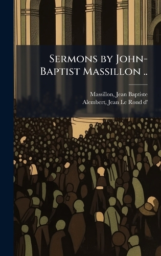 Sermons by John-Baptist Massillon ..