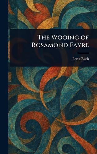 The Wooing of Rosamond Fayre