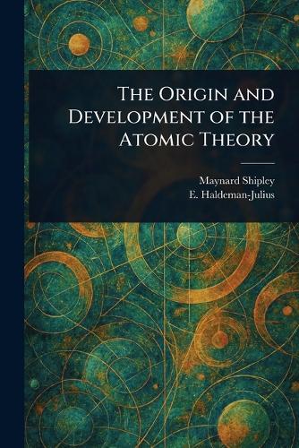 The Origin and Development of the Atomic Theory