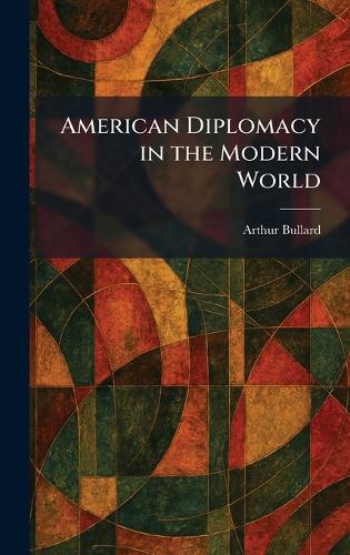American Diplomacy in the Modern World