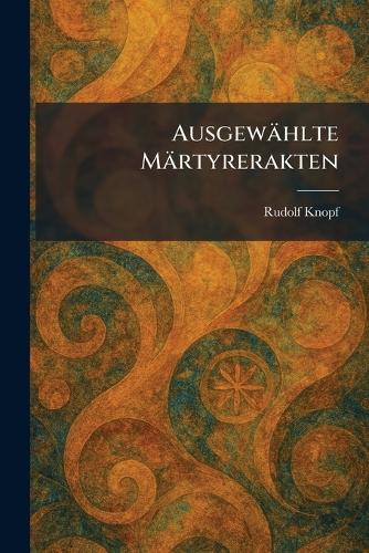Ausgewählte Märtyrerakten