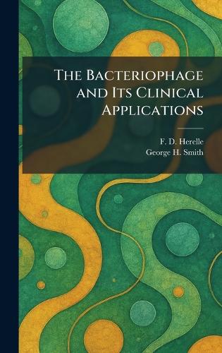 The Bacteriophage and Its Clinical Applications