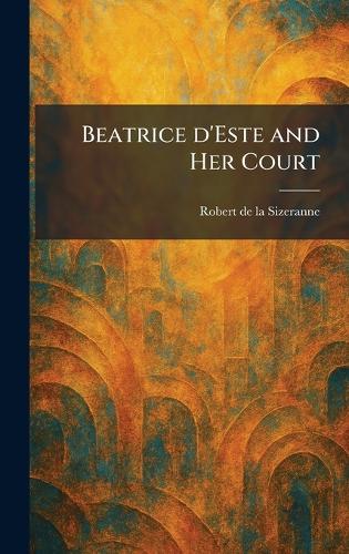 Beatrice D'Este and Her Court