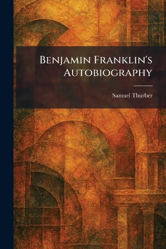 Benjamin Franklin's Autobiography
