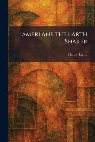 Tamerlane the Earth Shaker