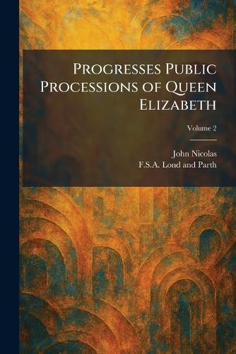 Progresses Public Processions of Queen Elizabeth