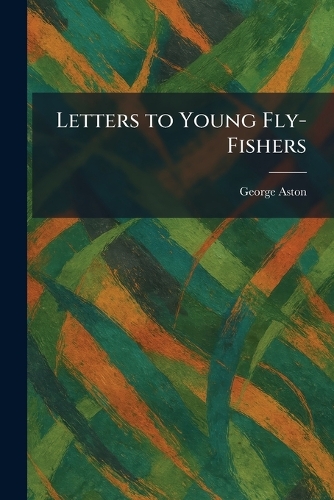 Letters to Young Fly-Fishers